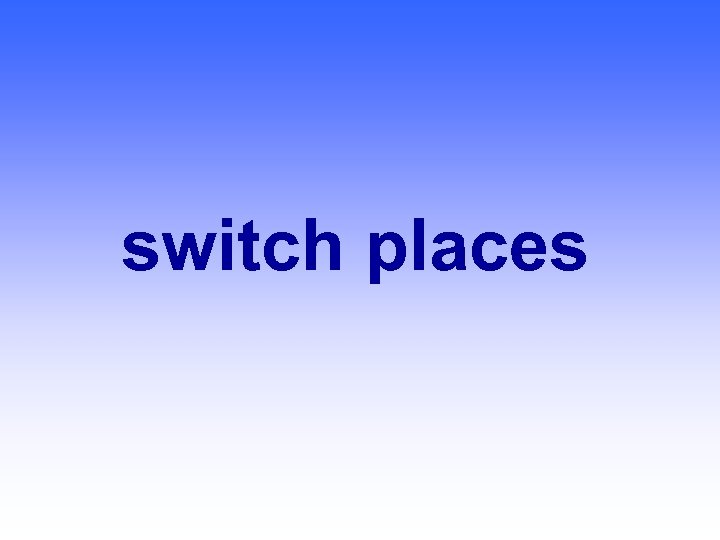 switch places 