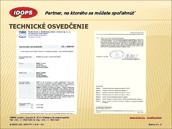 Partner, na ktorého sa môžete spoľahnúť TECHNICKÉ OSVEDČENIE IDOPS, družstvo; Opavská 26; 831 01