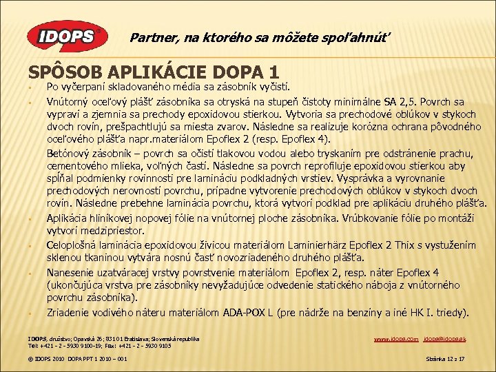 Partner, na ktorého sa môžete spoľahnúť SPÔSOB APLIKÁCIE DOPA 1 § § § Po