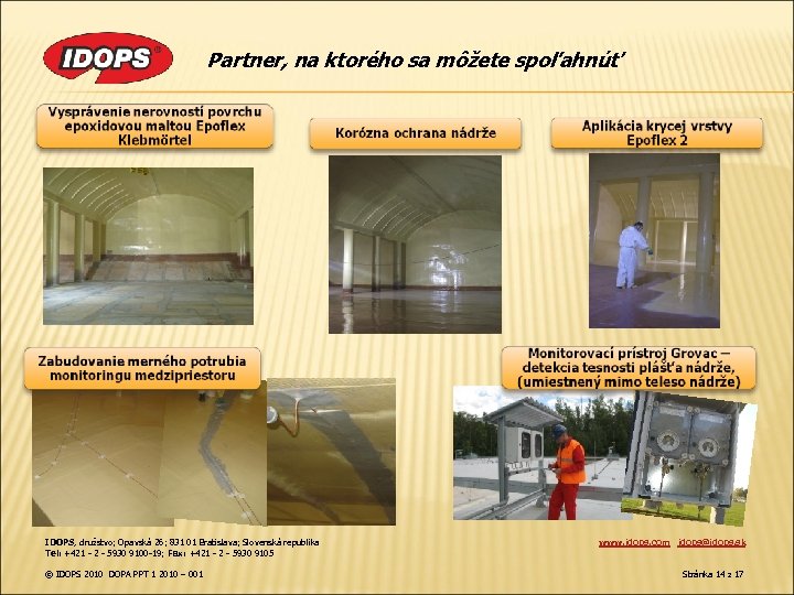 Partner, na ktorého sa môžete spoľahnúť IDOPS, družstvo; Opavská 26; 831 01 Bratislava; Slovenská