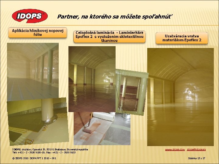 Partner, na ktorého sa môžete spoľahnúť IDOPS, družstvo; Opavská 26; 831 01 Bratislava; Slovenská