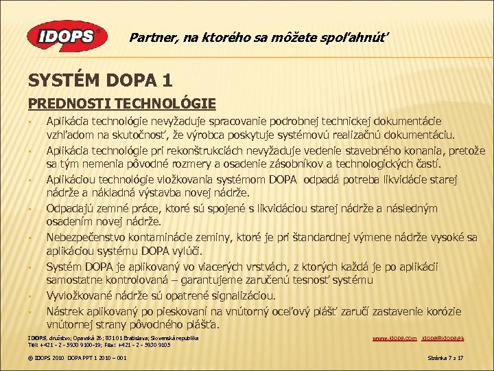 Partner, na ktorého sa môžete spoľahnúť SYSTÉM DOPA 1 PREDNOSTI TECHNOLÓGIE § § §