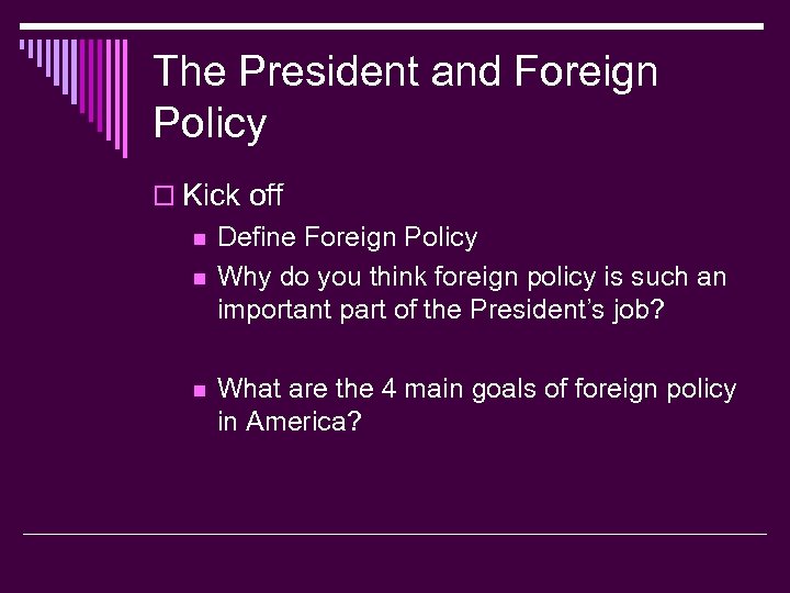 The President and Foreign Policy o Kick off n n n Define Foreign Policy