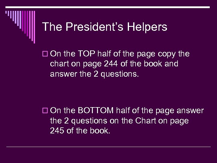 The President’s Helpers o On the TOP half of the page copy the chart