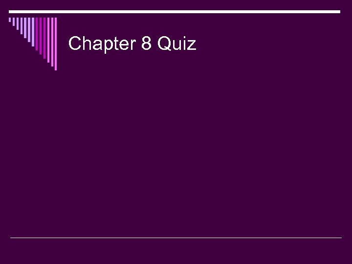 Chapter 8 Quiz 