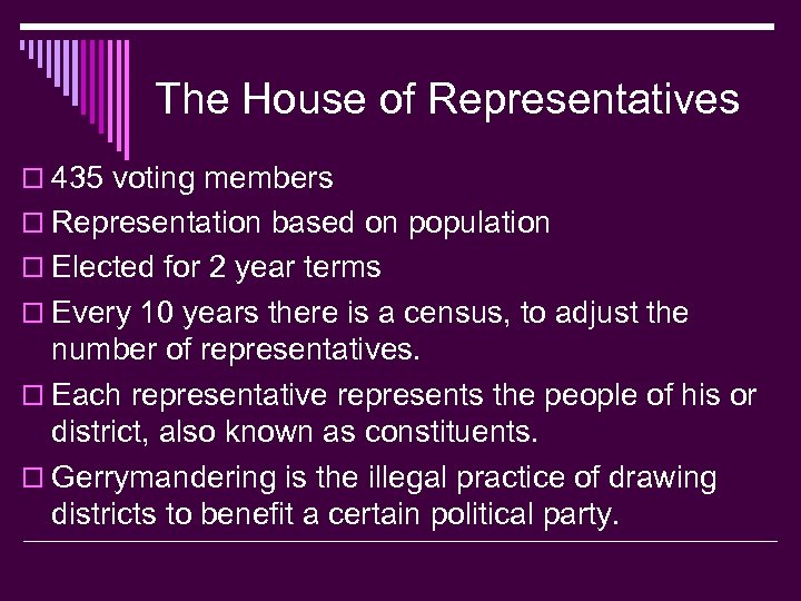 The House of Representatives o 435 voting members o Representation based on population o