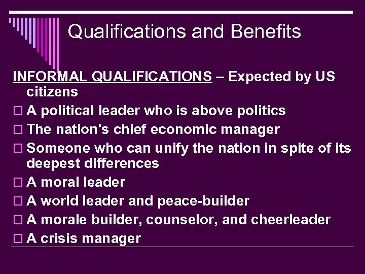 Qualifications and Benefits INFORMAL QUALIFICATIONS – Expected by US citizens o A political leader