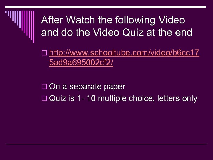 After Watch the following Video and do the Video Quiz at the end o