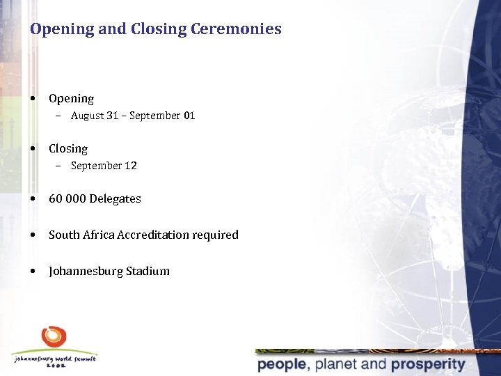 Opening and Closing Ceremonies • Opening – August 31 – September 01 • Closing