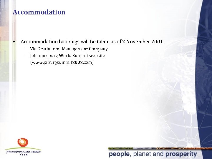 Accommodation • Accommodation bookings will be taken as of 2 November 2001 – Via