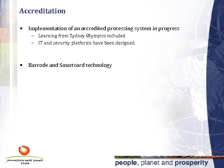 Accreditation • Implementation of an accredited processing system in progress – Learning from Sydney