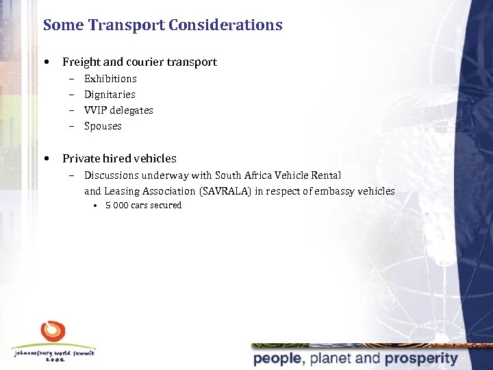 Some Transport Considerations • Freight and courier transport – – • Exhibitions Dignitaries VVIP