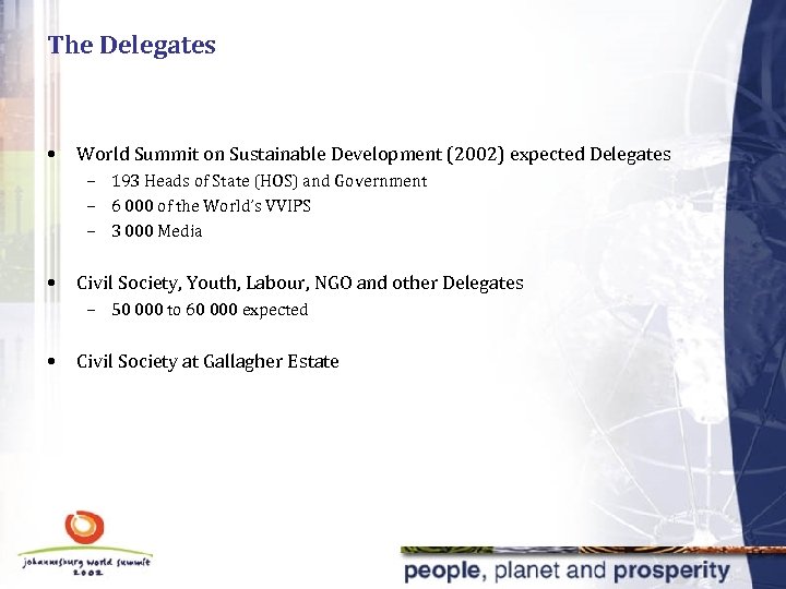 The Delegates • World Summit on Sustainable Development (2002) expected Delegates – 193 Heads