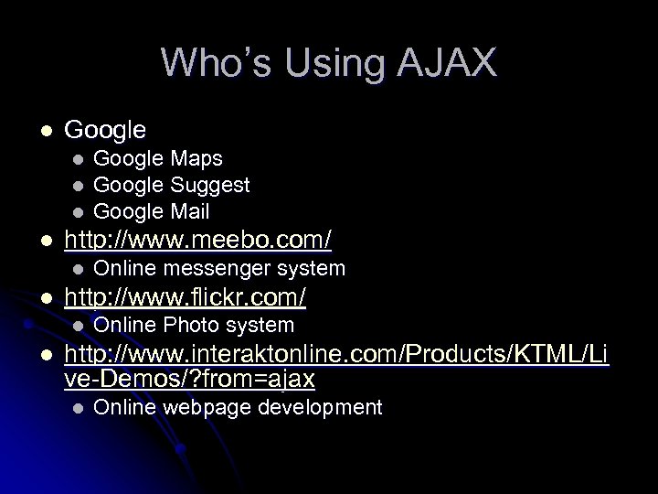 Who’s Using AJAX l Google l l http: //www. meebo. com/ l l Online