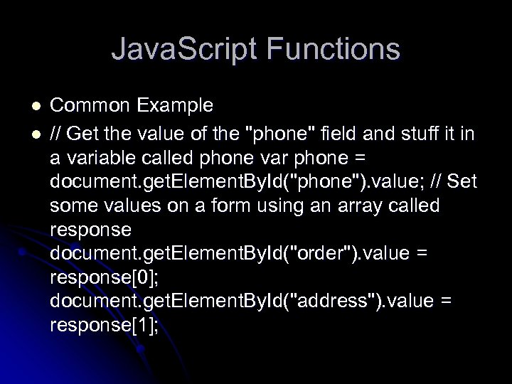 Java. Script Functions l l Common Example // Get the value of the "phone"