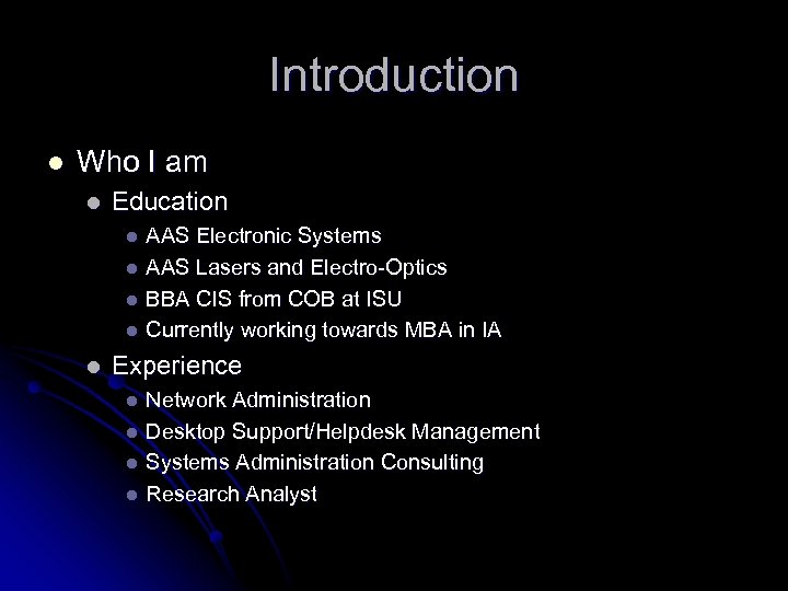 Introduction l Who I am l Education AAS Electronic Systems l AAS Lasers and