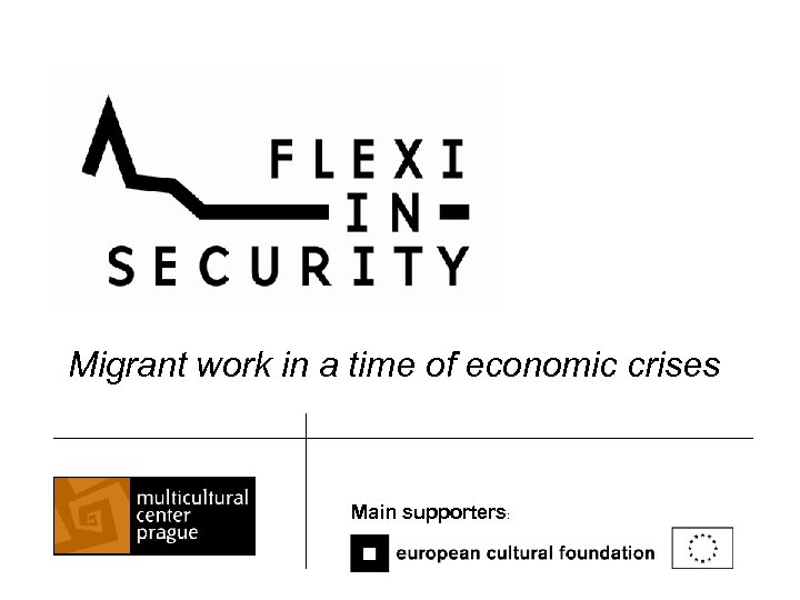 Migrant work in a time of economic crises Main supporters: 