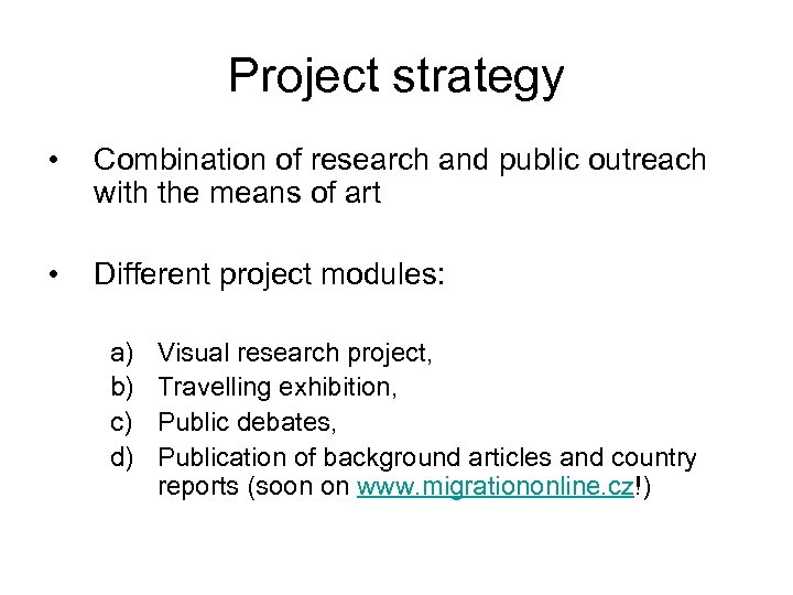 Project strategy • Combination of research and public outreach with the means of art
