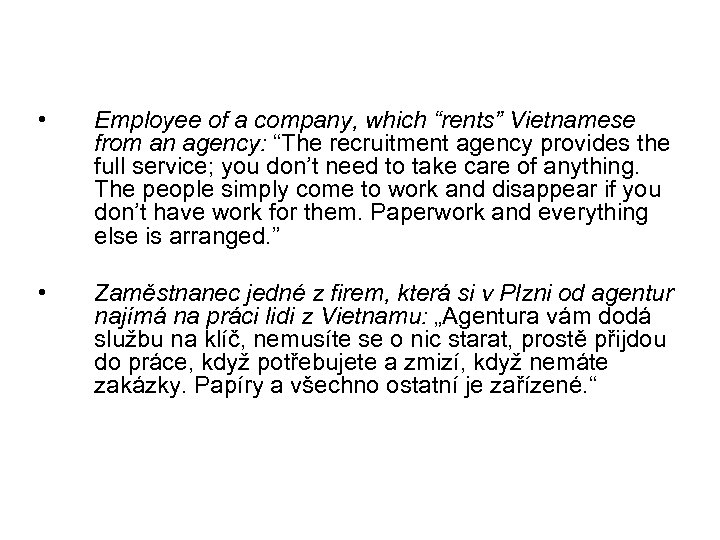  • Employee of a company, which “rents” Vietnamese from an agency: “The recruitment
