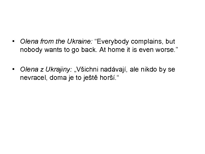  • Olena from the Ukraine: “Everybody complains, but nobody wants to go back.