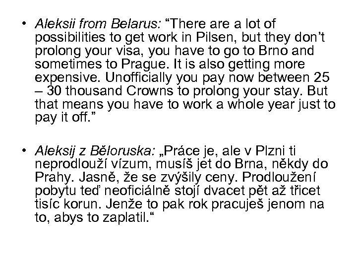  • Aleksii from Belarus: “There a lot of possibilities to get work in