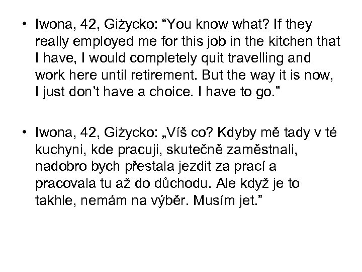  • Iwona, 42, Giżycko: “You know what? If they really employed me for