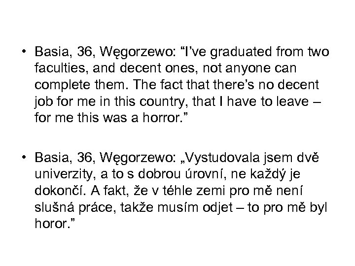  • Basia, 36, Węgorzewo: “I’ve graduated from two faculties, and decent ones, not