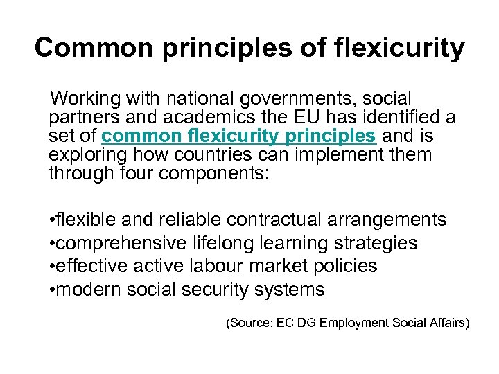 Common principles of flexicurity Working with national governments, social partners and academics the EU