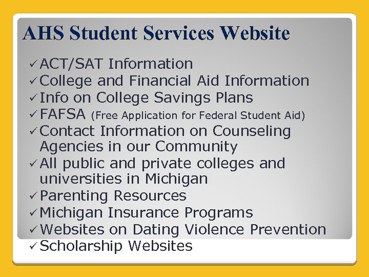 AHS Student Services Website ü ACT/SAT Information ü College and Financial Aid Information ü