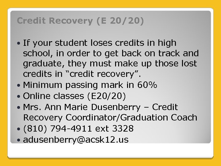 Credit Recovery (E 20/20) If your student loses credits in high school, in order