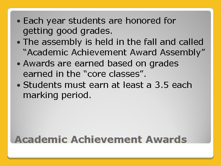 Each year students are honored for getting good grades. The assembly is held in