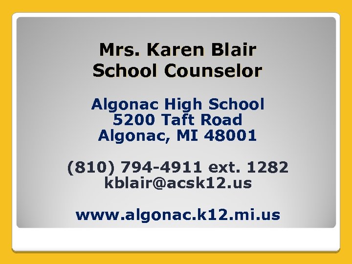 Mrs. Karen Blair School Counselor Algonac High School 5200 Taft Road Algonac, MI 48001