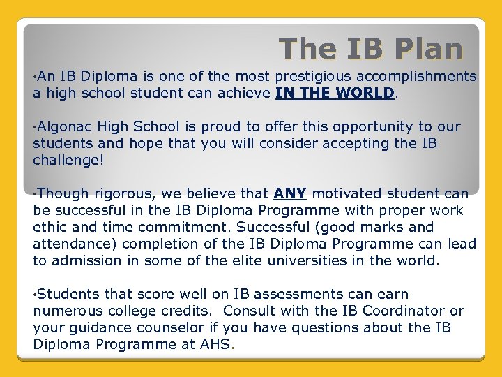 The IB Plan • An IB Diploma is one of the most prestigious accomplishments