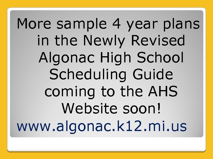 More sample 4 year plans in the Newly Revised Algonac High School Scheduling Guide