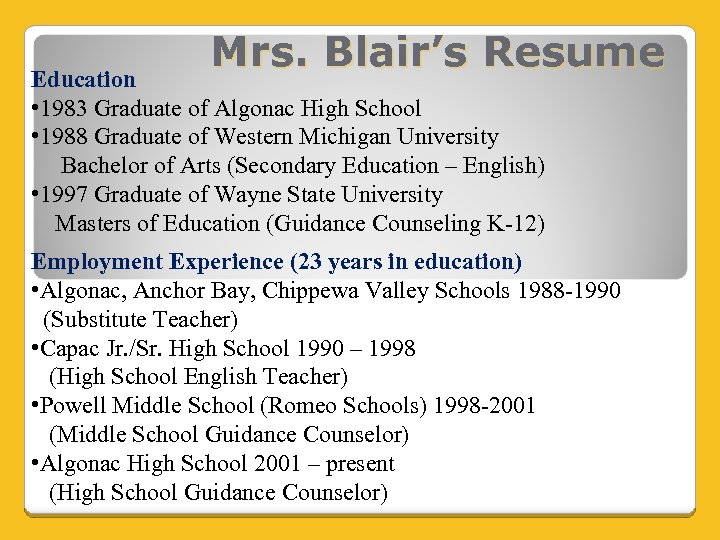Mrs. Blair’s Resume Education • 1983 Graduate of Algonac High School • 1988 Graduate