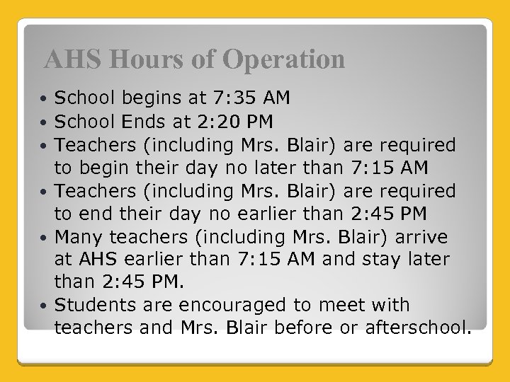 AHS Hours of Operation School begins at 7: 35 AM School Ends at 2: