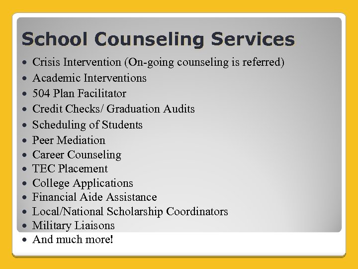 School Counseling Services Crisis Intervention (On-going counseling is referred) Academic Interventions 504 Plan Facilitator