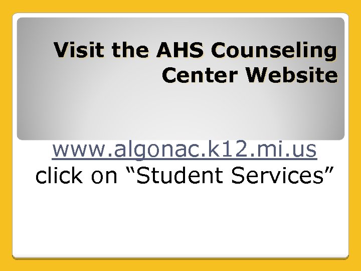 Visit the AHS Counseling Center Website www. algonac. k 12. mi. us click on