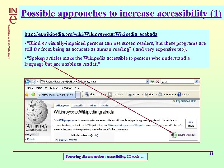 Possible approaches to increase accessibility (1) http: //es. wikipedia. org/wiki/Wikiproyecto: Wikipedia_grabada • “Blind or