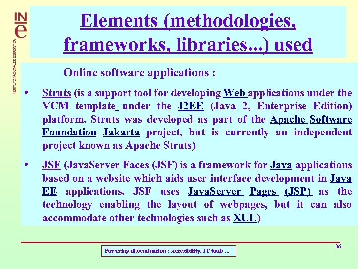 Elements (methodologies, frameworks, libraries. . . ) used Online software applications : • Struts