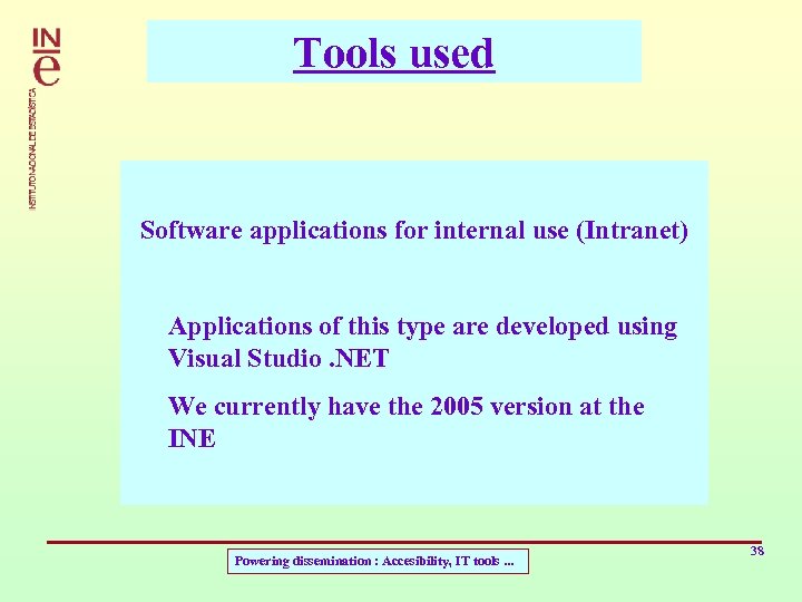 Tools used Software applications for internal use (Intranet) Applications of this type are developed