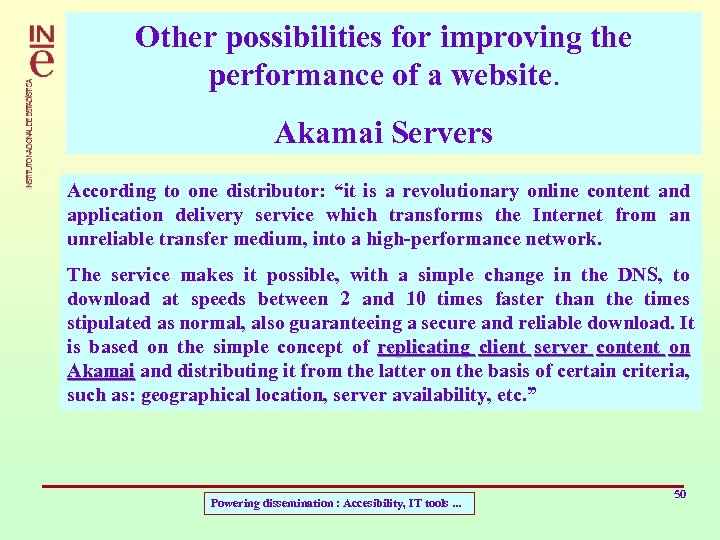 Other possibilities for improving the performance of a website. Akamai Servers According to one