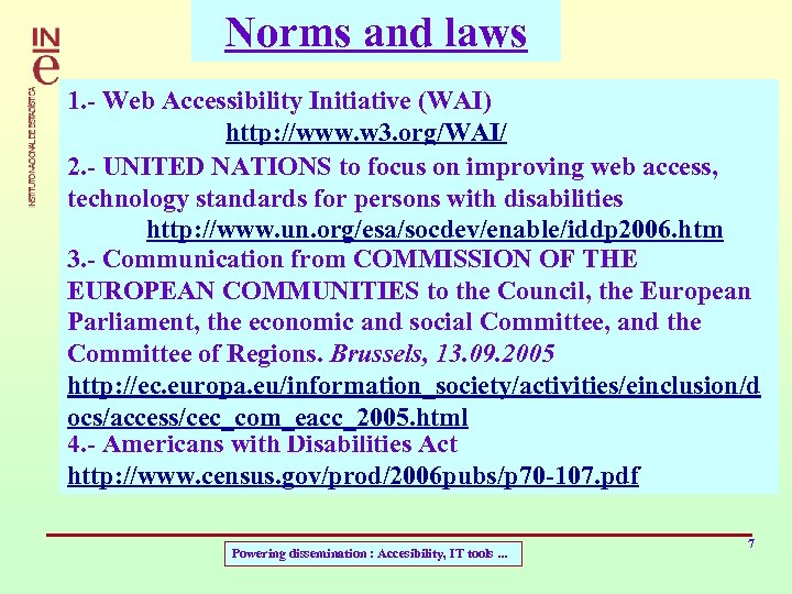 Norms and laws 1. - Web Accessibility Initiative (WAI) http: //www. w 3. org/WAI/