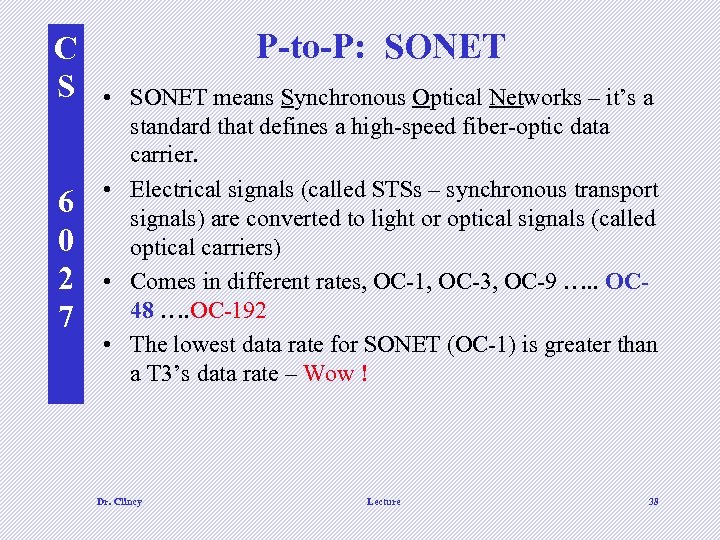 C S 6 0 2 7 P-to-P: SONET • SONET means Synchronous Optical Networks