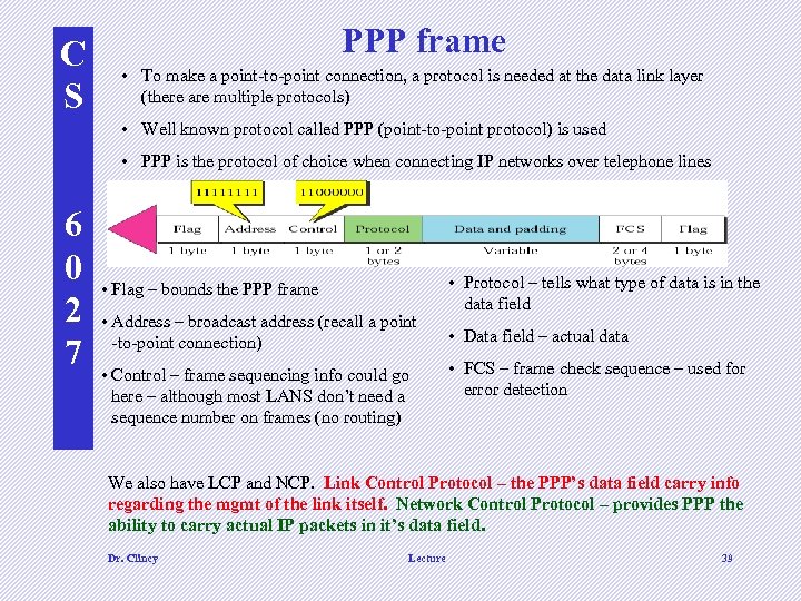 C S PPP frame • To make a point-to-point connection, a protocol is needed