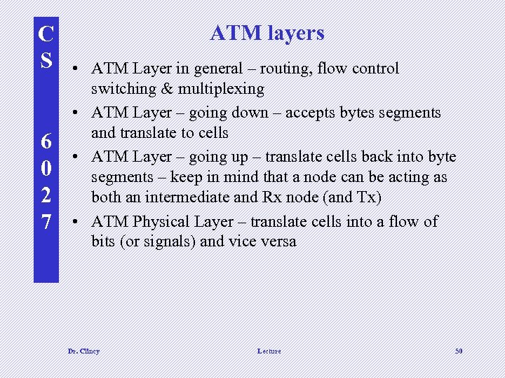 C S 6 0 2 7 ATM layers • ATM Layer in general –