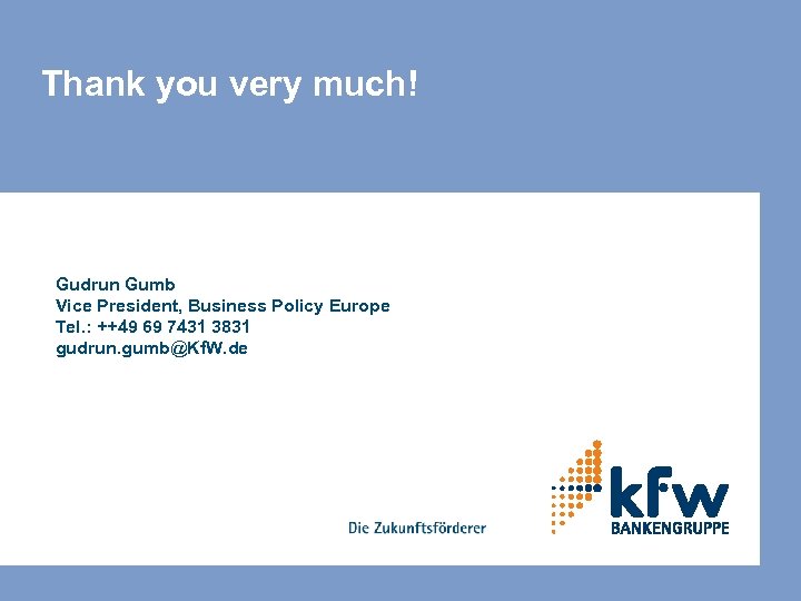 Thank you very much! Gudrun Gumb Vice President, Business Policy Europe Tel. : ++49