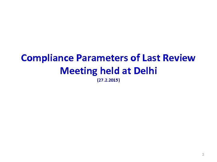 Compliance Parameters of Last Review Meeting held at Delhi (27. 2. 2015) 2 
