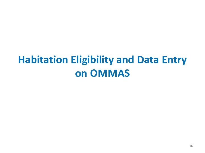 Habitation Eligibility and Data Entry on OMMAS 36 