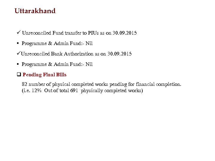 Uttarakhand ü Unreconciled Fund transfer to PIUs as on 30. 09. 2015 § Programme